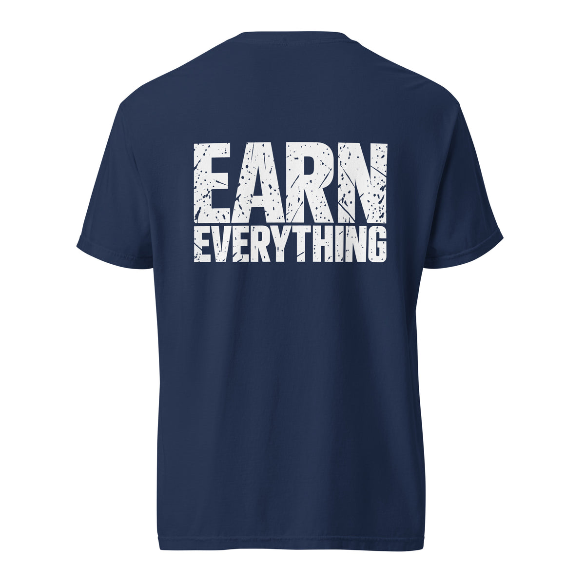Earn Everything™ Tee